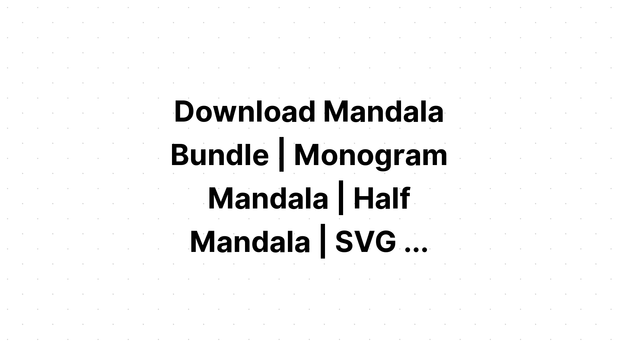 Download Mandala Monogram Svg Design - Layered SVG Cut File
